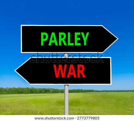 Parley instead war symbol. Concept words Parley and War on beautiful black road sign. Beautiful blue sky green grass background. Social and parley instead war concept. Copy space.