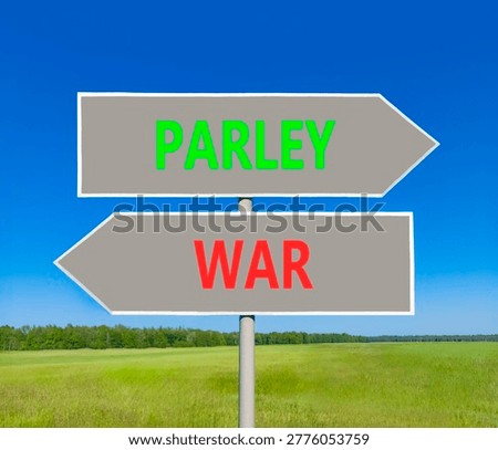 Parley instead war symbol. Concept words Parley and War on beautiful grey road sign. Beautiful blue sky green grass background. Social and parley instead war concept. Copy space.