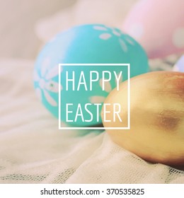 Pastel And Colorful Easter Eggs With Happy Easter Word, Holiday Concept
