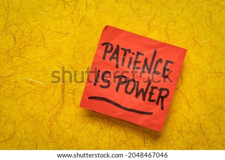 Patience is power - inspirational reminder note, personal development concept