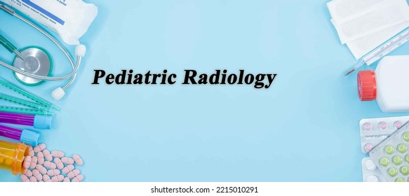 Pediatric Radiology Medical Specialties Medicine Study As Medical Concept Background