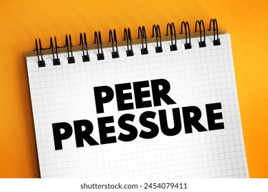 Peer Pressure is when you do something because you want to feel accepted and valued by your friends, text concept on notepad - Powered by Shutterstock