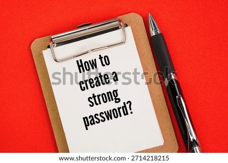 Pen and paper board write with the question word How to create a strong password? Password management concept. 