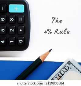 Pencil ,money, Calculator On Blue Background With Text THE 4% RULE - Suggest Amount Retiree Should Withdraw From Retirement Savings Each Year For Steady Safe Income Stream Of Future Financial Needs