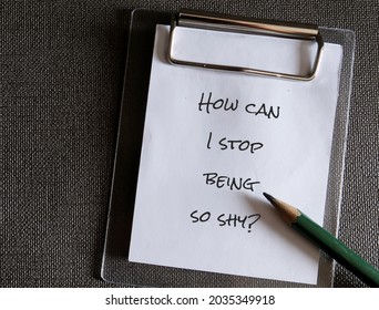 Pencil And Note With Handwritten - How Can I Stop Being So Shy? - Concept Of People Struggling With Shyness, Overcome Low Self-esteem ,fear Of Judgment And Rejection, To  Improve Social Skills.