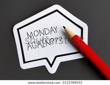 Pencil write on speech note MONDAY AGAIN??? - Worker feeling miserable, hate and dreaded Monday. Employees who work in toxic or unhappy workplace feeling Sunday Scaries