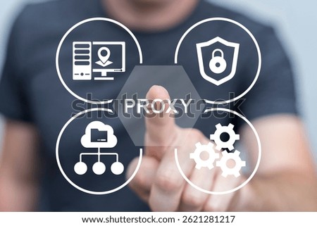 Person using virtual touch screen push word: PROXY. Proxy Cyber Security Information Technology Web Concept. Proxy Server.