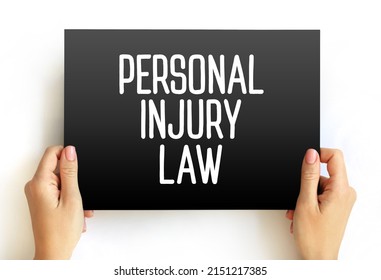 Personal Injury Law - Allows An Injured Person To File A Civil Lawsuit In Court And Get A Legal Remedy For All Losses, Text Concept On Card