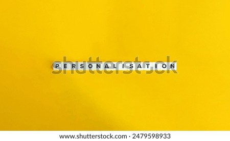 Personalisation or Customisation. The Process of Tailoring a Product, Service, or Experience to Meet the Specific Preferences, Needs, and Interests of an Individual User.