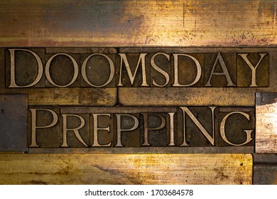 Photo Of Real Authentic Typeset Letters Forming Doomsday Prepping Text On Vintage Textured Grunge Copper Background