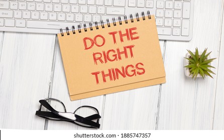 The Phrase Do The Right Thing Typed On A Paper On Office Table. A Reminder To Make The Right Choices According To Your Moral Compass.