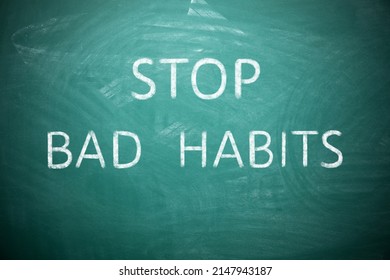 Phrase Stop Bad Habits On Green Chalkboard