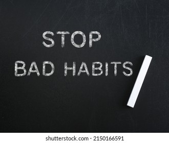 Phrase Stop Bad Habits And Piece Of Chalk On Blackboard, Top View