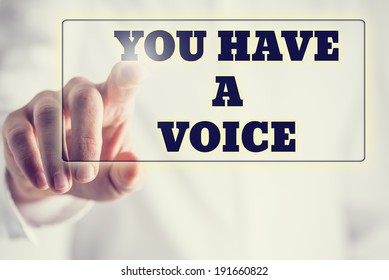 Phrase You have a voice on a virtual interface in a navigation bar with a businessman touching it with his finger from behind.