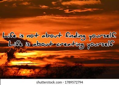 Picture Caption Life Is Not About Finding Yourself. Life Is About Creating Yourself