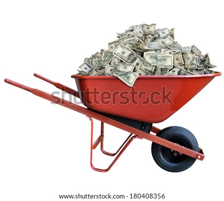 Pile of money in a wheel barrow