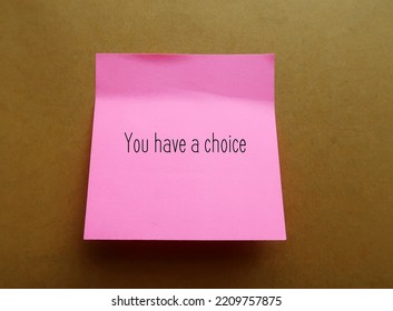Pink Note Stick On Office Envelope With Handwriting YOU HAVE A CHOICE, To Remend Self Not To Feel Trapped, Everyone Have More Choices Available Than Realize In Any Given Moment