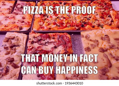 Pizza Funny Meme For Social Media Sharing. Money Can Buy Happiness.