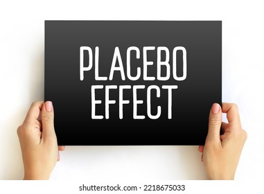 Placebo Effect - When A Person's Physical Or Mental Health Appears To Improve After Taking A Placebo Or 'dummy' Treatment, Text Concept On Card