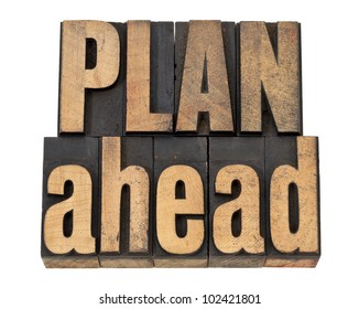 Plan Ahead - Management Concept Isolated Text In Vintage Letterpress Wood Type