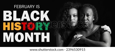 Portrait of African-American woman with her daughter and text FEBRUARY IS BLACK HISTORY MONTH on dark background