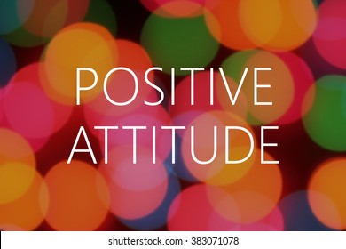 Positive Attitude Text On Colorful Bokeh Background