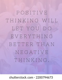 Positive Thinking Quote Will Let You Do Everything Better Than Negative Thinking_
