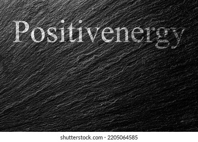 Positivenergy Chalk Text On Black Stone Slab