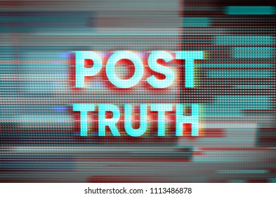 Post-truth concept with bad tv screen glitch distortion