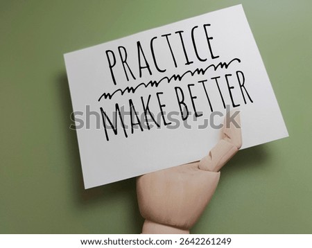 Practice makes better written on white paper symbolizing continuous improvement, learning process, growth mindset, and motivation towards skill development.