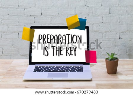 PREPARATION IS THE KEY plan BE PREPARED concept just prepare to perform