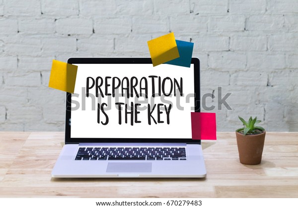PREPARATION IS THE KEY plan BE PREPARED concept\
just prepare to\
perform