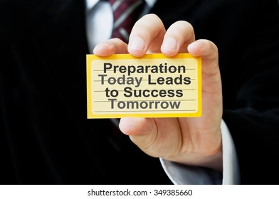 Preparation Today Leads to Success Tomorrow. 