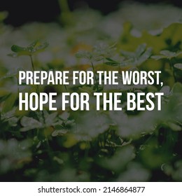 Prepare for the worst, hope for the best, the best motivational quote wallpaper.