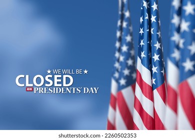Presidents Day Background Design. American flags on a background of blue sky with a message. We will be Closed on Presidents Day. - Shutterstock ID 2260502353