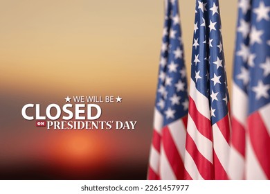 Presidents Day Background Design. American flags on a background of orange sky at sunset with a message. We will be Closed on Presidents Day.