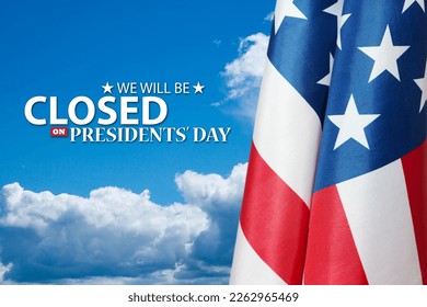 Presidents Day Background Design. American flag on a background of blue sky with a message. We will be Closed on Presidents Day. - Shutterstock ID 2262965469
