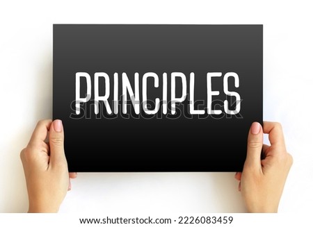 Principles - fundamental values or guidelines that govern behavior, decision-making, or actions, text concept on card