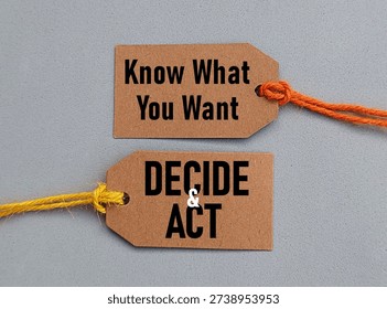 Printed string card, know what you want decide and act, life excellence concept, choose the best and work to get it