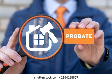 Probate Law Concept. Inheritance Of Property Legal Make A Deal. Property And Mortgage. Probate Law Refers To The Process That Manages Any Assets And Debts Left Behind By A Deceased Person.