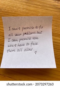 I Can’t Promise To Fix All Your Problems But I Can Promise You Won’t Have To Face Them All Alone. Handwritten Text On Paper.