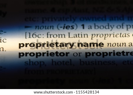 proprietary name word in a dictionary. proprietary name concept.