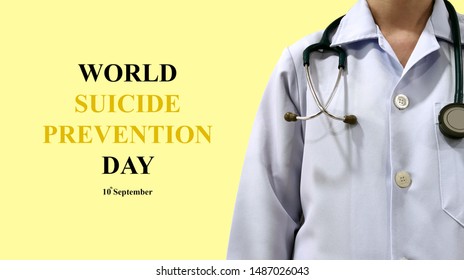 Psychiatrist Doctor And World Suicide Prevention Day (WSPD). It Is On 10 September Every Year, To Provide Worldwide Awareness, And Action To Prevent Suicides. Mental Health Care And Medical Concept