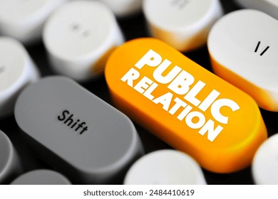 Public Relation - is the practice of managing the spread of information between an individual or organization and the public, text concept button on keyboard