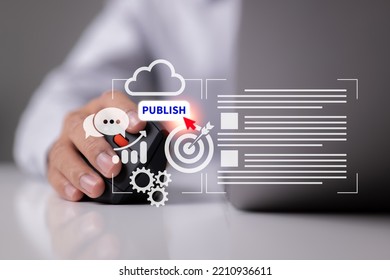 Publish content for digital publishing. Writing, publishing, and uploading articles and media to a website are all part of blog promotion. Organizing websites, publishing information - Shutterstock ID 2210936611