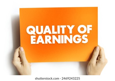 Quality of Earnings - ability of reported earnings to predict a company's future earnings, text concept on card