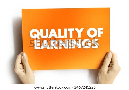 Quality of Earnings - ability of reported earnings to predict a company's future earnings, text concept on card