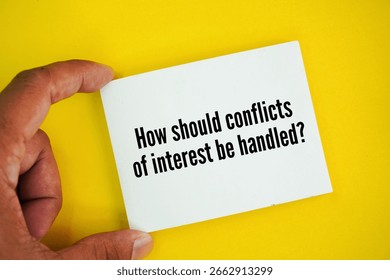Question How should conflicts of interest be handled? questions about ethical and administrative compliance