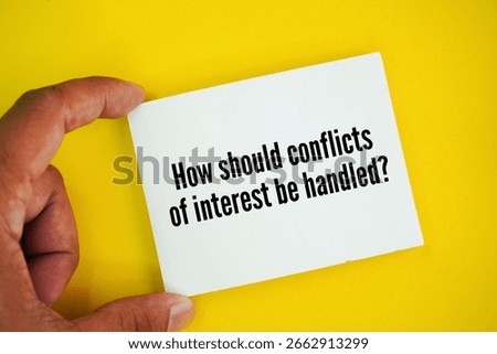 Question How should conflicts of interest be handled? questions about ethical and administrative compliance