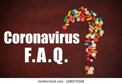 Question Mark From Drugs And Text Coronavirus FAQ. Questions And Answers About Coronavirus Concept.